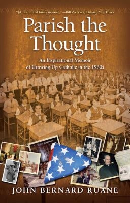 Parish the Thought: An Inspirational Memoir of Growing Up Catholic in the 1960s Paperback Gallery Books