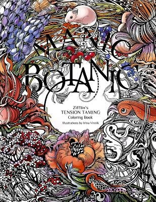 Manic Botanic: Zifflin's Coloring Book Createspace Independent Publishing Platform