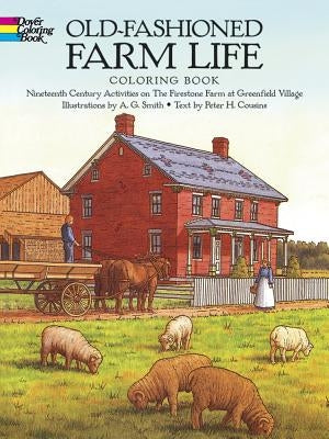 Old-Fashioned Farm Life Coloring Book: Nineteenth Century Activities on the Firestone Farm at Greenfield Village Paperback Dover Publications