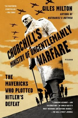 Churchill's Ministry of Ungentlemanly Warfare: The Mavericks Who Plotted Hitler's Defeat Paperback Picador USA