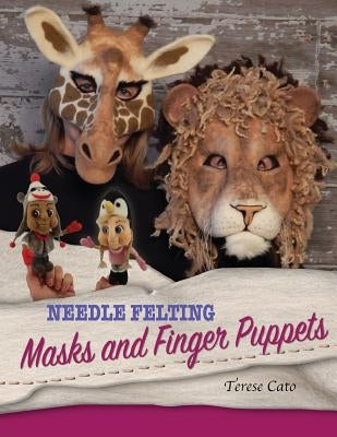 Needle Felting Masks And Finger Puppets Paperback Createspace Independent Publishing Platform