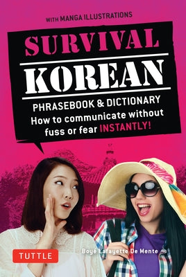 Survival Korean Phrasebook & Dictionary: How to Communicate Without Fuss or Fear Instantly! (Korean Phrasebook & Dictionary) Tuttle Publishing