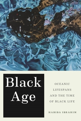 Black Age: Oceanic Lifespans and the Time of Black Life Paperback New York University Press