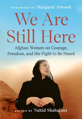 We Are Still Here: Afghan Women on Courage, Freedom, and the Fight to Be Heard Paperback Plume Books