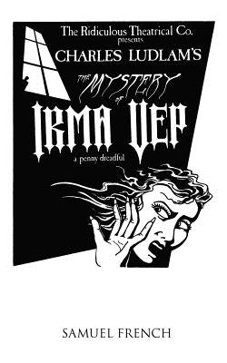 The Mystery of Irma Vep - A Penny Dreadful Paperback Samuel French, Inc.