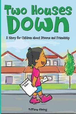 Two Houses Down: A Story for Children about Divorce and Friendship: (Books about Separation for Kids) Paperback Sugar Cookie Books