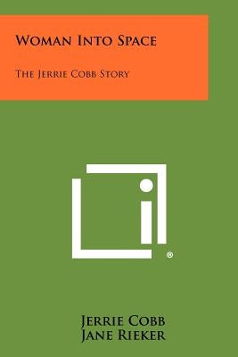 Woman Into Space: The Jerrie Cobb Story Paperback Literary Licensing, LLC