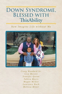 Down Syndrome, Blessed with ThisAbility: Now Imagine Life without Me Paperback Covenant Books