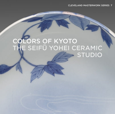 Colors of Kyoto: The Seif&#363; Yohei Ceramic Studio Paperback Giles