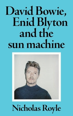 David Bowie, Enid Blyton and the Sun Machine Paperback Manchester University Press