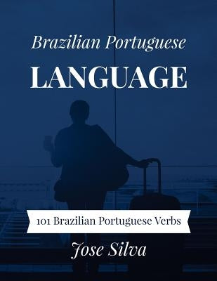 Brazilian Portuguese Language: 101 Brazilian Portuguese Verbs Paperback Createspace Independent Publishing Platform