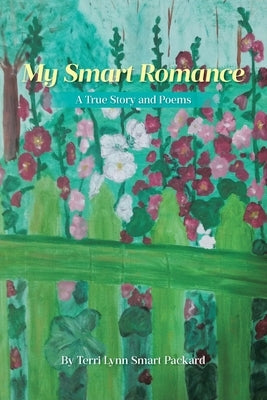 My Smart Romance: A True Story and Poems Paperback Covenant Books