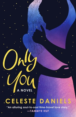 Only You: The Spell-Binding, Epic Debut Romance That Will Break Your Heart by Daniels, Celeste
