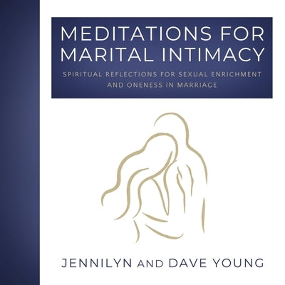 Meditations for Marital Intimacy: Spiritual Reflections for Sexual Enrichment and Oneness in Marriage Paperback Centerprize Publishing, LLC