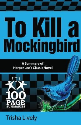 To Kill a Mockingbird: 100 Page Summary Paperback 100 Page Summaries