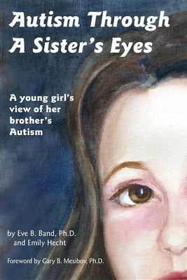 Autism Through a Sister's Eyes: A Book for Children about High-Functioning Autism and Related Disorders Paperback Future Horizons