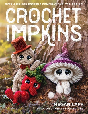 Crochet Impkins: Over a Million Possible Combinations! Yes, Really! Paperback Stackpole Books