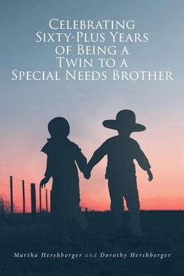 Celebrating Sixty-Plus Years of Being a Twin to a Special Needs Brother Paperback Christian Faith Publishing