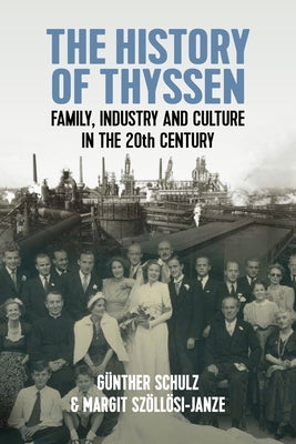 The History of Thyssen: Family, Industry and Culture in the 20th Century Paperback Berghahn Books