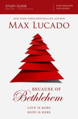 Because of Bethlehem Study Guide: Love Is Born, Hope Is Here Harperchristian Resources