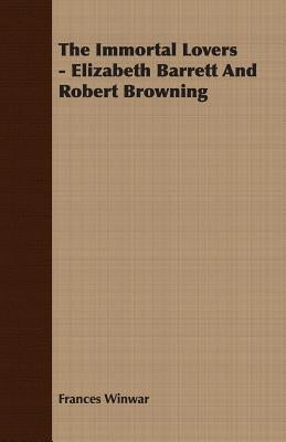 The Immortal Lovers - Elizabeth Barrett And Robert Browning Paperback Boughton Press
