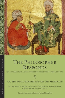 The Philosopher Responds: An Intellectual Correspondence from the Tenth Century Paperback New York University Press