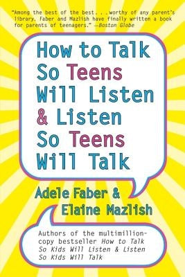 How to Talk So Teens Will Listen and Listen So Teens Will Talk Paperback William Morrow & Company