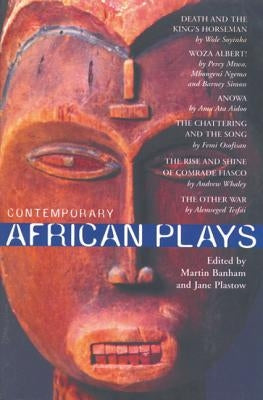 Contemporary African Plays: Death and the King's;anowa;chattering & the Song;rise & Shine of Comrade;woza Albert!;other War Paperback A&c Black 3pl