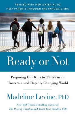 Ready or Not: Preparing Our Kids to Thrive in an Uncertain and Rapidly Changing World Paperback Harper Perennial