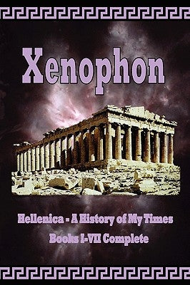 Hellenica - A History of My Times: Books I-VII Complete Paperback Shawn Conners