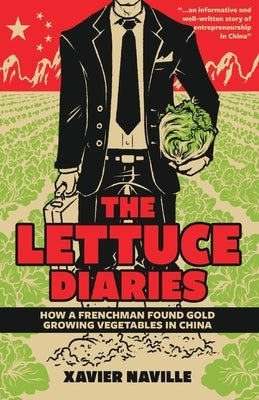 The Lettuce Diaries: How A Frenchman Found Gold Growing Vegetables In China Paperback Earnshaw Books Ltd