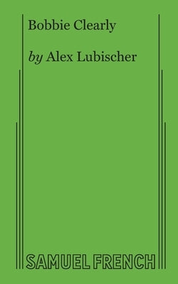 Bobbie Clearly Paperback Samuel French, Inc.