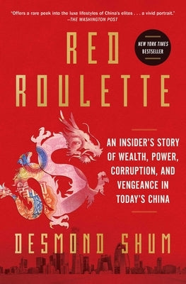 Red Roulette: An Insider's Story of Wealth, Power, Corruption, and Vengeance in Today's China Paperback Scribner Book Company