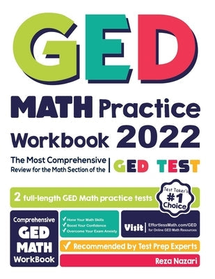 GED Math Practice Workbook: The Most Comprehensive Review for the Math Section of the GED Test Paperback Effortless Math Education