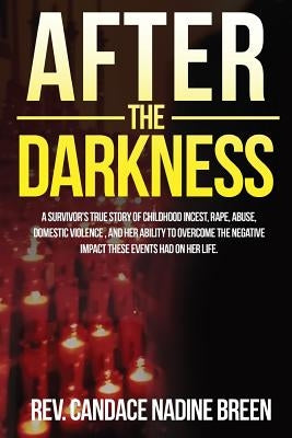 After the Darkness: A survivor's TRUE story of childhood incest, rape, abuse, domestic violence, and her ability to overcome the negative Paperback Awakened Path Books, LLC