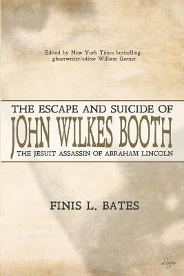 The Escape and Suicide of John Wilkes Booth: The Jesuit Assassin of Abraham Lincoln Paperback Adagio Press