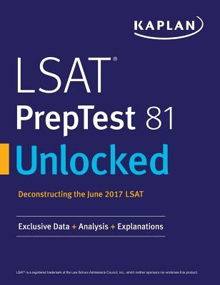 LSAT Preptest 81 Unlocked: Exclusive Data, Analysis & Explanations for the June 2017 LSAT Paperback Kaplan Publishing