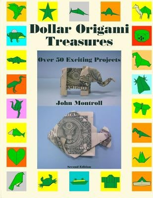 Dollar Origami Treasures: Over 50 Exciting Projects Paperback Antroll Publishing Company