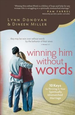 Winning Him Without Words: 10 Keys to Thriving in Your Spiritually Mismatched Marriage Paperback Fleming H. Revell Company