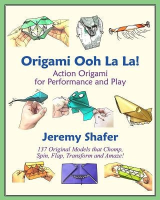 Origami Ooh La La!: Action Origami for Performance and Play Paperback Createspace Independent Publishing Platform