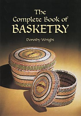 Complete Book of Basketry Paperback Dover Publications