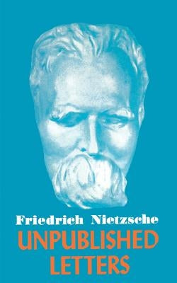 Nietzsche Unpublished Letters Paperback Philosophical Library