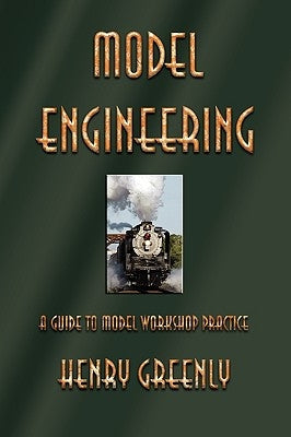 Model Engineering: A Guide to Model Workshop Practice Paperback Watchmaker Publishing