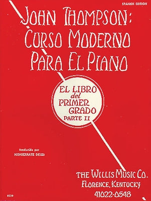 John Thompson's Modern Course for the Piano (Curso Moderno) - First Grade, Part 2 (Spanish): First Grade, Part 2 - Spanish Paperback Willis Music Company