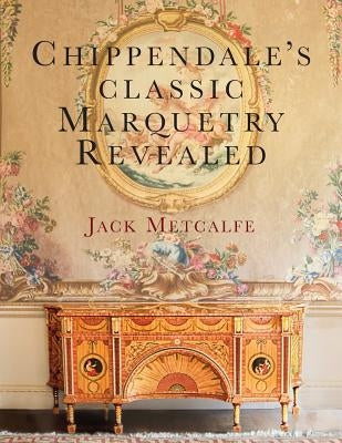 Chippendale's classic Marquetry Revealed Paperback Jack Metcalfe