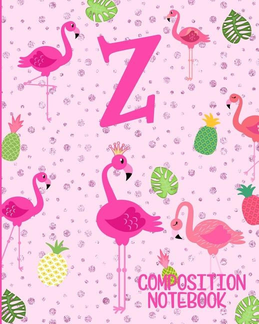 Composition Notebook Z: Pink Flamingo Initial Z Composition Wide Ruled Notebook Paperback Independently Published