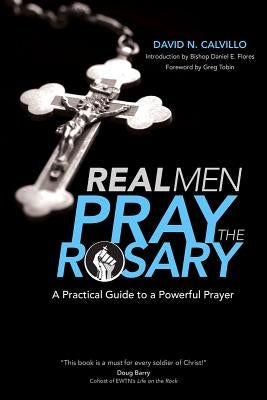 Real Men Pray the Rosary: A Practical Guide to a Powerful Prayer Paperback Ave Maria Press