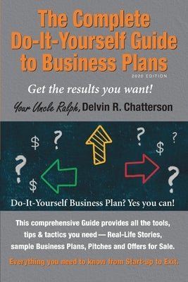 The Complete Do-It-Yourself Guide to Business Plans - 2020 Edition: Get the results you want! From Start-up to Exit. Paperback 146152 Canada Inc.
