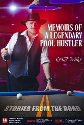 Memoirs of a Legendary Pool Hustler: Stories from the Road by Wiley, C. J.