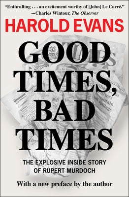 Good Times, Bad Times: The Explosive Inside Story of Rupert Murdoch Paperback Open Road Media